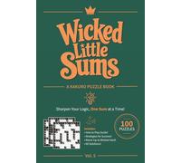 Wicked Little Sums, Vol. 5: A Kakuro Puzzle Book | Warm-Up to Wicked Hard | 6x9 Inches, 10x10 Grid | 100 Puzzles | Solutions Included