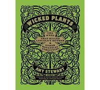 Wicked Plants: The Weed That Killed Lincoln's Mother and Other Botanical Atrocities
