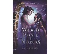 Wicked Prince of Mirrors: A Villain Gets the Girl Fantasy Romance