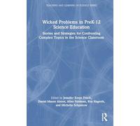 Wicked Problems in PreK-12 Science Education: Stories and Strategies for Confronting Complex Topics in the Science Classroom (Teaching and Learning in Science Series)