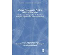 Wicked Problems in PreK-12 Science Education: Stories and Strategies for Confronting Complex Topics in the Science Classroom (Teaching and Learning in Science Series)