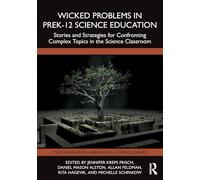 Wicked Problems in PreK-12 Science Education: Stories and Strategies for Confronting Complex Topics in the Science Classroom (Teaching and Learning in Science Series)