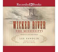 Wicked River: The Mississippi When It Last Ran Wild