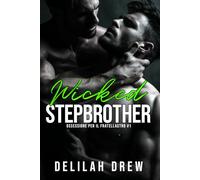 Wicked Stepbrother (Versione italiana): Una storia d'amore tra fratellastri, da nemici ad amanti MM (Ossessione per il fratellastro)