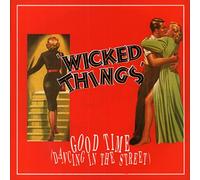 Wicked Things - Good Time 7 Inch (7" Vinyl 45) UK Legacy 1989