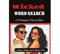 Wicked Word Search: A Spicy Puzzle Book for Adults Who Like It Naughty, Clever & Just a Bit Inappropriate
