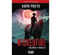Wickedfire: Pólvora y Magia | David Prieto Ruíz