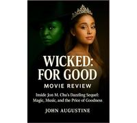 WickedForGood Movie Review: Inside Jon M. Chu’s Dazzling Sequel Magic, Music, and the Price of Goodness.