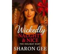 Wickedly Naughty & Wickedly Nice: A Holiday Romance Duet (The Wickedly Ever After Series)
