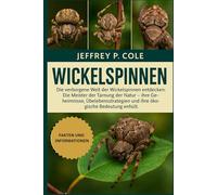 Wickelspinnen: Die verborgene Welt der Wickelspinnen entdecken: Die Meister der Tarnung der Natur - ihre Geheimnisse, Überlebensstrategien und ihre ökologische Bedeutung enthüllt.