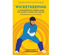 Wicket Keeping: A Comprehensive Modern Guide for Cricket Players and Coaches (Polaris Publishing Cricket Guides)