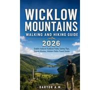 Wicklow Mountains Walking and Hiking Guide 2026: Dublin Ireland Outdoor Trails Safety Tips Scenic Routes Hidden Paths Travel Guide (Nature Routes Travel Series)
