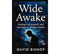 Wide Awake: Finding God, Yourself, and Your Marriage in the Sleepless Hours. (The Reclaimed Soul Series)