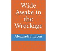 Wide Awake in the Wreckage