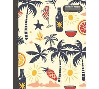 Wide Ruled Composition Notebook: Retro Summer Vacation Journal with Palm Trees, Sunshine, Cocktails & Tropical Fruits - Spaciously Lined Paper for ... College Students, and Creative NoteTaking