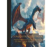 Wide Ruled Dragon Composition Notebook: Dragon Notebook - Wide Ruled, 110 Pages - Fun and Fierce Dragon Cover for School, Homework, and Creative Writing