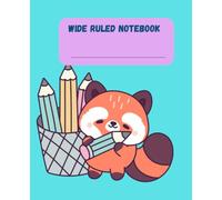 WIDE RULED NOTEBOOK:CUTE RED PANDA: Primary Composition Book for Kids, Boys, Girls | Aesthetic Lined Journal for Elementary School, 1st 2nd 3rd Grade | 7.5 x 9.25 inches,