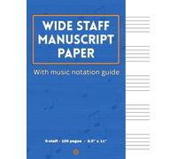 Wide Staff Manuscript Paper Notebook - 6 Staves per Page, 100 Pages, 8.5x11 - Includes Music Notation Guide: Large Wide Staff Paper for Learning and Composing Music