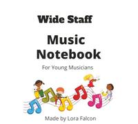 Wide Staff Music Notebook: For Young Musicians