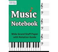 Wide Staff Music Notebook Kids and Adults: Piano Manuscript Book with Grand Staff and Notation Guide