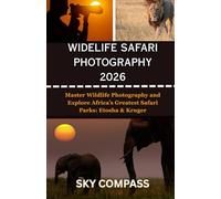 WIDELIFE SAFARI PHOTOGRAPHY 2026: Master Wildlife Photography and Explore Africa’s Greatest Safari Parks: Etosha & Kruger