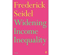 Widening Income Inequality: Frederick Seidel