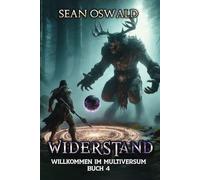 Widerstand: Eine LitRPG-Apokalypse: 4 (Willkommen im Multiversum)