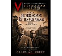 Widerstand im Dritten Reich - Die vergessenen Helden Band 4: Die vergessenen Retter von Krakau: Buch 2 - Sechzig Namen - Julius Madritsch und Oswald Bouska (Historische Romane von Klaus Schubert)