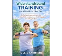 Widerstandsband Training für Senioren über 60: Einfache Alltagsroutinen, die Stabilität, Ausdauer und Unabhängigkeit im Alltag fördern