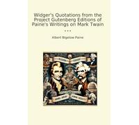 Widger's Quotations from the Project Gutenberg Editions of Paine's Writings on Mark Twain (Classic Books)