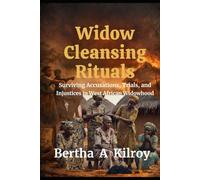 Widow Cleansing Rituals: Surviving Accusations, Trials, and Injustices in Traditional Widowhood