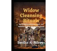 Widow Cleansing Rituals: Surviving Accusations, Trials, and Injustices in Traditional Widowhood