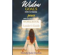 Widow Goals: Steps to Finding Peace When You Lose Your Spouse Workbook Leader's Guide