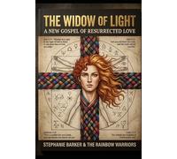 Widow of Light: Book 6.: A New Gospel of Resurrected Love (Flame Diaries: Memoirs of the New Garden)
