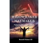 Widowmaker to Waymaker: Breaking the Chains: From Heart Attack to Healing, From Addiction to Freedom