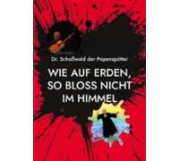 Wie Auf Erden So Bloss Nicht Im Himmel (ebook)