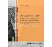 Wie baue ich mir selbst?: Band 158: Canoe und Paddelboot, nebst einer Einführung in Bauweisen, Bauformen und die Klasseneinteilung der Paddelboote. Mit 31 Abbildungen und 1 Bauplan