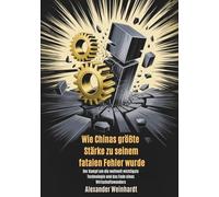 Wie Chinas größte Stärke zu seinem fatalen Fehler wurde: Der Kampf um die weltweit wichtigste Technologie und das Ende eines Wirtschaftswunders