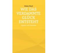 Wie Das Verdammte Glück Entsteht (ebook)