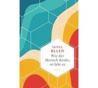 Wie der Mensch denkt, so lebt er: Der Klassiker "As a Man Thinketh" auf Deutsch. An einem Tag gelesen, für ein ganzes Leben inspiriert: 31