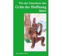 Wie Der Osterhase Das Grün Der Hoffnung Findet (ebook)