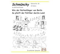 Wie der Rattenfänger von Berlin - Schmüncky Edition Nr.30: So pfeift der Politiker durchs Land