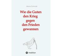 Wie die Guten den Krieg gegen den Frieden gewannen. Band 2 der Trilogie Verfreundet erzählt drei Familiengeschichten im politisch bewegten Nachkriegsdeutschland