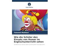 Wie die Schüler den Einsatz von Humor im Englischunterricht sehen: Die Rolle von Humor beim Lernen einer Fremdsprache