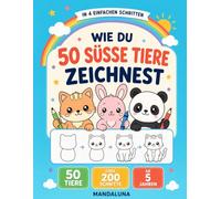 Wie du 50 süße Tiere zeichnest: Zeichnen lernen für Kinder ab 5 Jahren - Das Mitmach-Zeichenbuch mit über 200 einfachen Schritten, Linien-Training und viel Platz zum Selberzeichnen