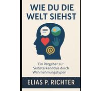 Wie Du die Welt siehst: Der Schlüssel zu deinem inneren Kompass