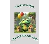 Wie du es wolltest, bekommst du nix: Wie du es wolltest, bekommst du nix