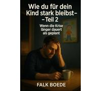 Wie du für dein Kind stark bleibst: Teil 2 Wenn die Krise länger dauert als geplant: Teil 2 Wenn die Krise länger dauert als geplant
