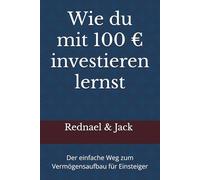 Wie du mit 100 € investieren lernst: Der einfache Weg zum Vermögensaufbau für Einsteiger
