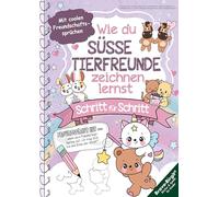 Wie du süße Tier-Freunde zeichnen lernst: Zeichenbuch für Kinder & Anfänger mit einfachen Schritt-Anleitungen, Übungsseiten & Freundschaftssprüchen (Zeichnen lernen, Band 9)